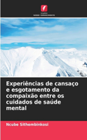 Experiências de cansaço e esgotamento da compaixão entre os cuidados de saúde mental