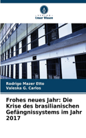 Frohes neues Jahr: Die Krise des brasilianischen Gefängnissystems im Jahr 2017