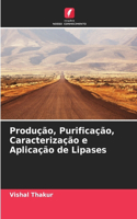 Produção, Purificação, Caracterização e Aplicação de Lipases