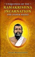 Uniqueness of the Ramakrishna Incarnation - And Other Essays