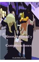 Amor, Amistad y otras Complicaciones: ¿Puede el deseo volverte loca? Una historia donde el amor parece dañino, la amistad enfermiza y la vida demasiado complicada. Lola, una mujer de vei