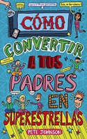 Como convertir a tus padres en superestrellas
