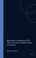 Rhétorique et poétique au XVIe siècle en France: Du Bellay, Ramus et les autres