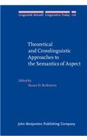 Theoretical and Crosslinguistic Approaches to the Semantics of Aspect: (110 Linguistik Aktuell/Linguistics Today)