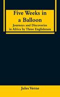 Five Weeks in a Balloon: Journeys and Discoveries in Africa by Three Englishmen