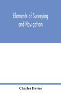 Elements of surveying and navigation: with a description of the instruments and the necessary tables
