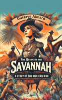 Queen of the Savannah A Story of the Mexican War