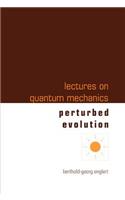 Lectures On Quantum Mechanics - Volume 3: Perturbed Evolution