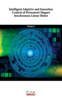 Intelligent Adaptive and Sensorless Control of Permanent Magnet Synchronous Linear Motor