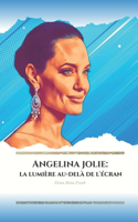 Angelina Jolie: la lumière au-delà de l'écran: Une vie de passion, de cinéma et de philanthropie