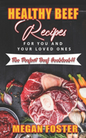 Healthy Beef Recipes for You and Your Loved Ones