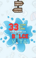 33 cose da fare per vivere la dolce vita