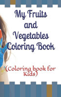 My Fruits and Vegetables Coloring Book