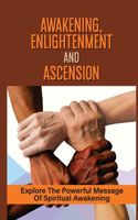 Awakening, Enlightenment And Ascension: Explore The Powerful Message Of Spiritual Awakening: The Great Mother'S Oneness