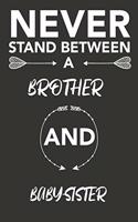 never stand between a brother and baby-sister