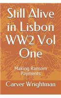 Still Alive in Lisbon WW2 Vol One: Making Ransom Payments