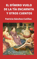 Efímero Vuelo de la Tía Encarnita Y Otros Relatos