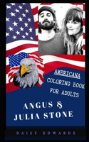 Angus & Julia Stone Americana Coloring Book for Adults: Patriotic and Americana Artbook, Great Stress Relief Designs and Relaxation Patterns Adult Coloring Book