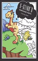 X-STINK'd Dinosaur Farts: The Farting Dinosaur Coloring Book For Kids