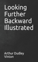 Looking Further Backward Illustrated