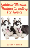 Guide to Siberian Huskies Breeding For Novice: Dog is one of the two most ubiquitous and most popular domestic animals in the world (the cat is the other).