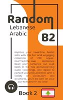 Random Lebanese Arabic B2 (Book 2)