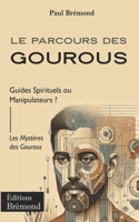 Le Parcours des Gourous: Guides Spirituels ou Manipulateurs ? Les Mystères des Gourous