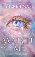 Watch Me: (Shatter Me: The New Republic)