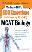 McGraw-Hill's 500 MCAT Biology Questions to Know by Test Day