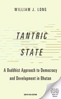 Tantric State: A Buddhist Approach to Democracy and Development in Bhutan