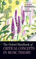 The Oxford Handbook of Critical Concepts in Music Theory