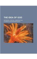 The Idea of God; Historical, Critical, Constructive