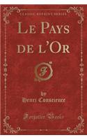 Le Pays de l'Or (Classic Reprint)