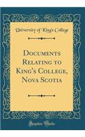 Documents Relating to King's College, Nova Scotia (Classic Reprint)