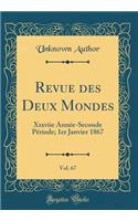 Revue des Deux Mondes, Vol. 67: Xxxviie Année-Seconde Période; 1er Janvier 1867 (Classic Reprint)