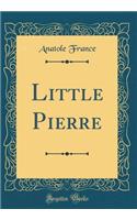 Little Pierre (Classic Reprint)