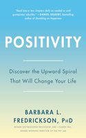 Positivity: Top-Notch Research Reveals the 3-To-1 Ratio That Will Change Your Life