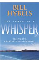 The Power of a Whisper: Hearing God, Having the Guts to Respond