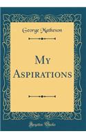 My Aspirations (Classic Reprint)