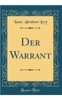 Der Warrant (Classic Reprint)
