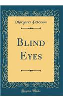 Blind Eyes (Classic Reprint)