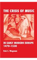 The Crisis of Music in Early Modern Europe, 1470-1530