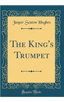 The King's Trumpet (Classic Reprint)