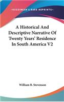 A Historical and Descriptive Narrative of Twenty Years' Residence in South America V2