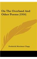On The Overland And Other Poems (1916): (English)