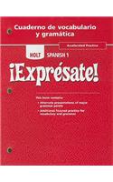 Holt Spanish 1 !Expresate!, Accelerated Practice, Cuaderno de Vocabulario y Gramatica