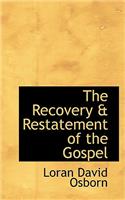 The Recovery & Restatement of the Gospel