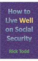 How to Live Well and Retire on Social Security