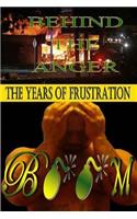 Behind The Anger (The Years Of Frustration)