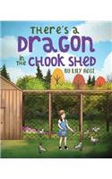 There's a Dragon in the Chook Shed